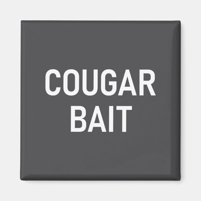 Imán Cougar Bait, Funny, Jokes, Sarcastic  (Frente)