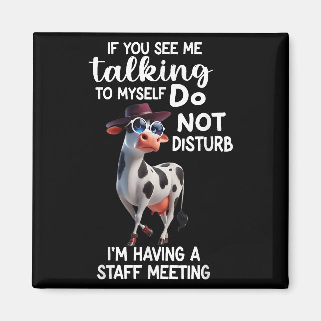 Imán Cow If You See Me Talking To Myself Do Not Disturb (Frente)