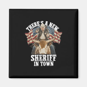 Imán Cowboy Trump 2025 Hay un nuevo sheriff en la ciuda