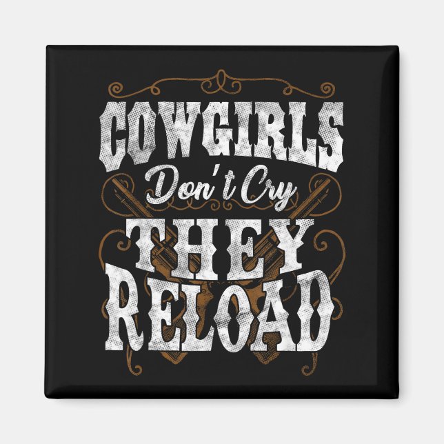 Imán Cowgirls Don't Cry They Reload Shirt  (Frente)