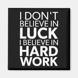 Imán Crea en trabajo duro contra la suerte -