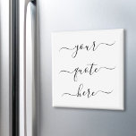 Imán Crear su propio guión elegante de cita Personaliza<br><div class="desc">Crea tu propio imán de presupuesto personalizado. Personalice este imán con una elegante caligrafía de escritura. Presenta un minimalista diseño de tipografía escrita a mano.</div>