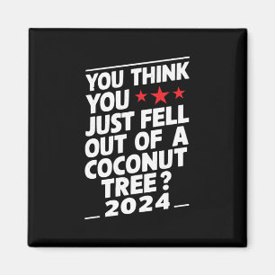 Imán Crees que acabas de caerte de una palma de coco