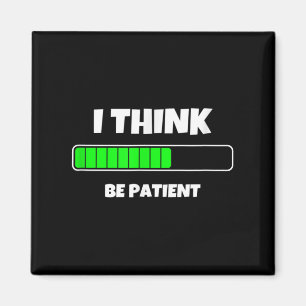 Imán Creo Que Ser Paciente Novedad Cita Tees Gráficos y