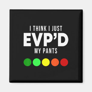 Imán Creo Que Sólo EvpD Mis Pants Funny Evp Ghost Hunt