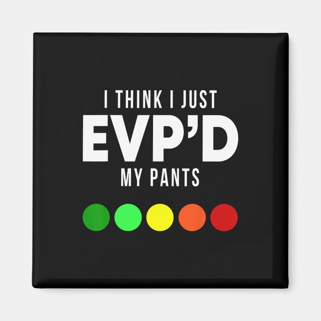 Imán Creo Que Sólo EvpD Mis Pants Funny Evp Ghost Hunt (Frente)