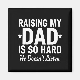 Imán Criar a mi papá es tan difícil que no escucha 