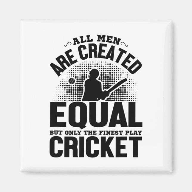 Imán Cricket Lover - All Men Are Created Equal But Only (Frente)