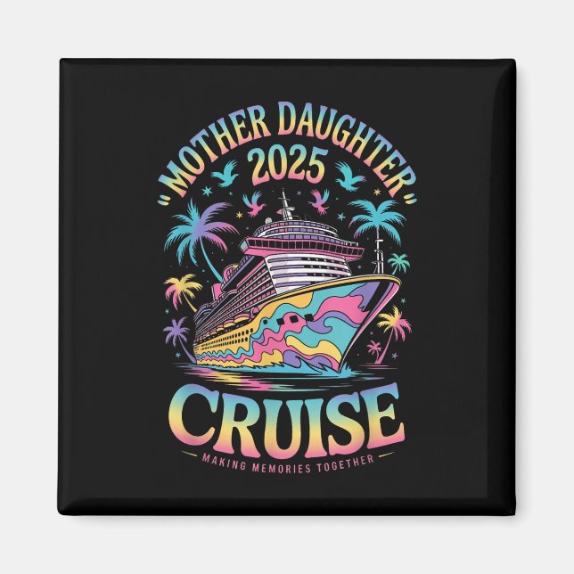 Imán Cruise Mother Daughter Trip 2025 Funny Mom Daughte (Frente)