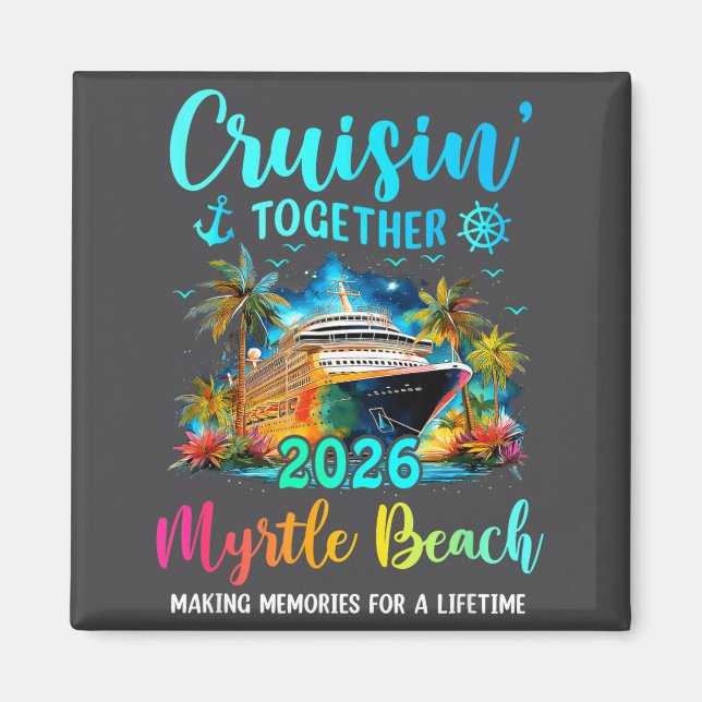 Imán Cruisin' Together Myrtle Beach 2026 Family Cruise  (Frente)