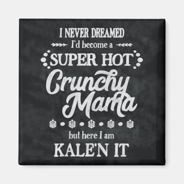 Imán Crunchy Mama Kale'n It Pun Magnet (Frente)
