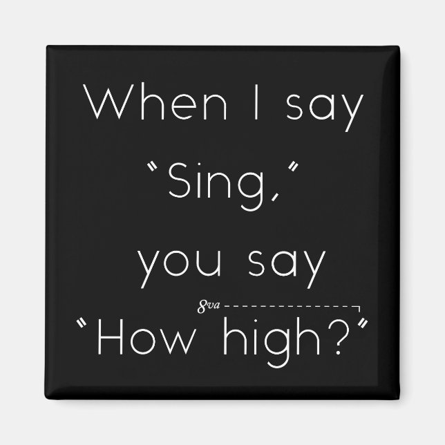 Imán Cuando Digo "Cantar", ¿Dices "Qué Tan Alto?" Humor (Frente)