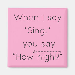 Imán Cuando Digo "Cantar", ¿Dices "Qué Tan Alto?" Rosa