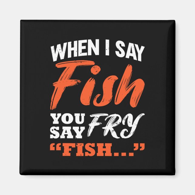Imán Cuando Digo Pescado Dices Pesca (Frente)
