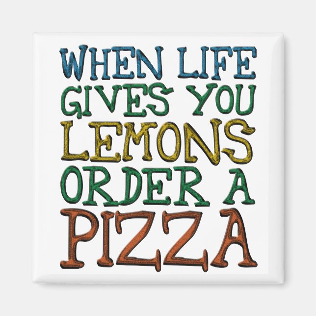 Imán Cuando la Vida te Da Limones Pide una Pizza (Frente)