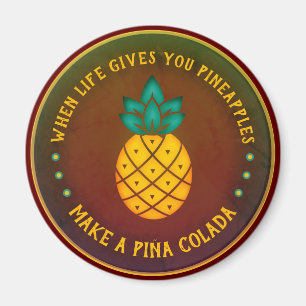 Imán Cuando la vida te dé piñas, haz una Piña Colada