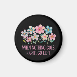 Imán Cuando nada vaya a la derecha, vaya a la izquierda