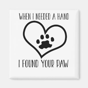 Imán Cuando Necesitaba Una Mano Encontré Tu Paw