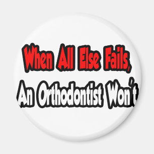 Imán Cuando todo lo demás fracase, un ortodoncista no