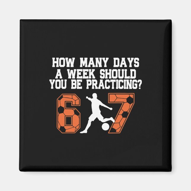 Imán Cuántos Días Divertido 67 Meme Fútbol Practicando  (Frente)