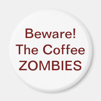 Imán ¡Cuidado! Las ZOMBIES del café - Personalizadas