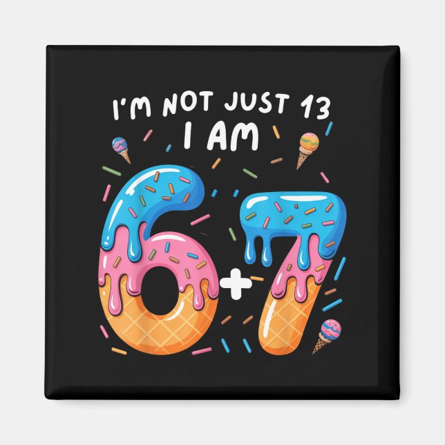 Imán cumpleaños 13 67_ no soy solo 13 soy 6+7 adolescen (Frente)