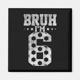 Imán Cumpleaños 6 Bruh Fútbol Bruh Tengo 6 Años Cumplea