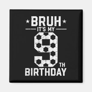 Imán Cumpleaños de 9 años Fútbol Bruh Es mi cumpleaños 