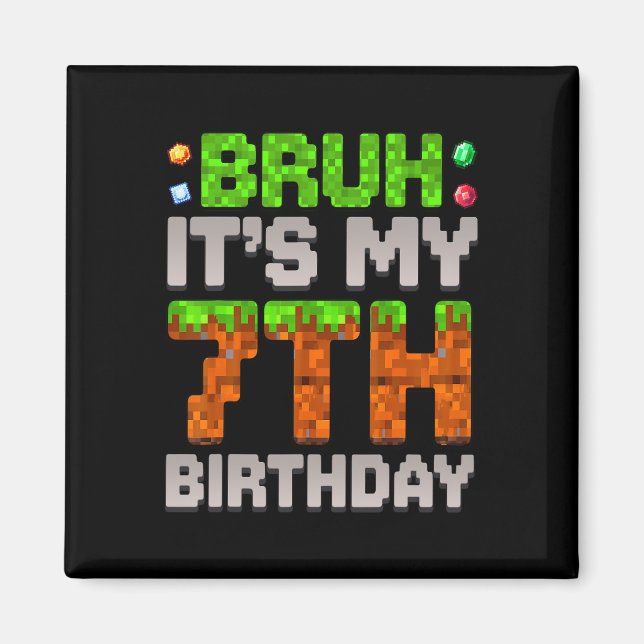 Imán Cumpleaños Divertido Chico Bruh Es Mi Cumpleaños 7 (Frente)