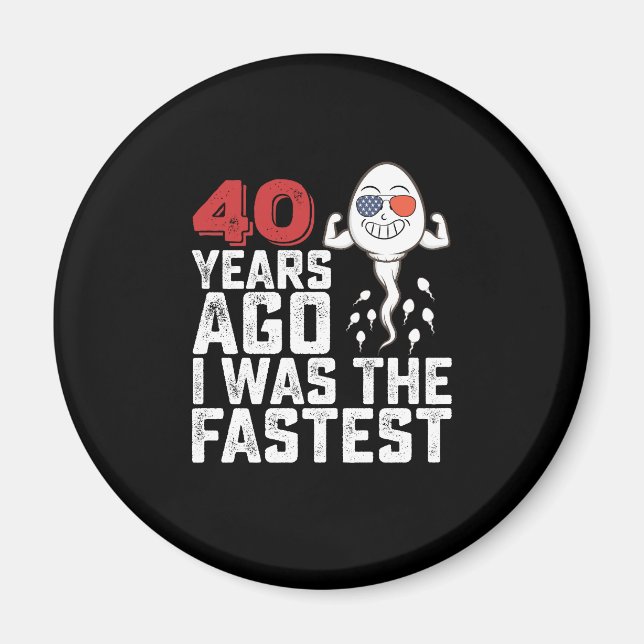 Imán Cumpleaños Hace 40 Años Yo Era El Más Rápido (Frente)