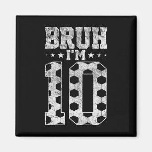 Imán Cumpleaños número 10 de fútbol Bruh Soy un niño de