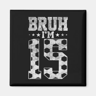 Imán Cumpleaños número 15 de fútbol Bruh Cumpleaños de