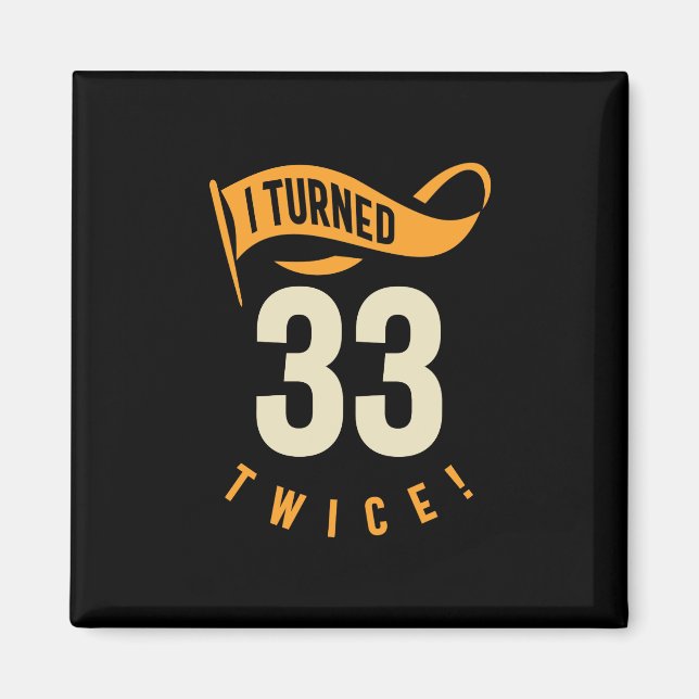 Imán ¡Cumplí 33 Dos Veces! Funny 66º cumpleaños (Frente)