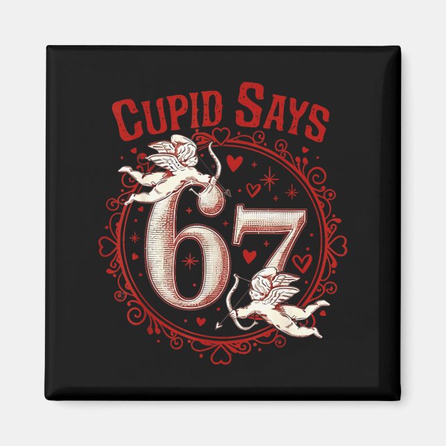 Imán Cupido Dice 67 Divertido 6 7 Seis Siete Meme jerga (Frente)