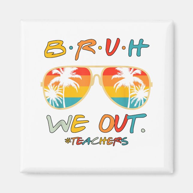 Imán Curso Fin del Año Escolar Maestro Summer Bruh Nos  (Frente)