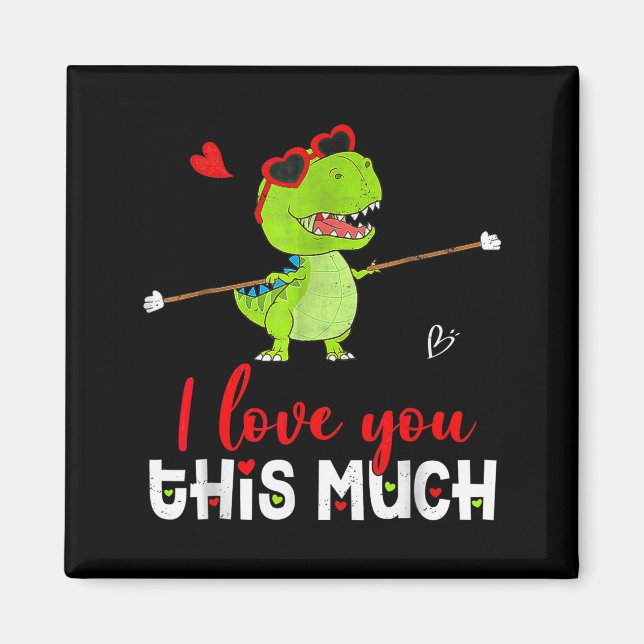 Imán Cute Dinosaur I Love You This Much Valentines Day  (Frente)
