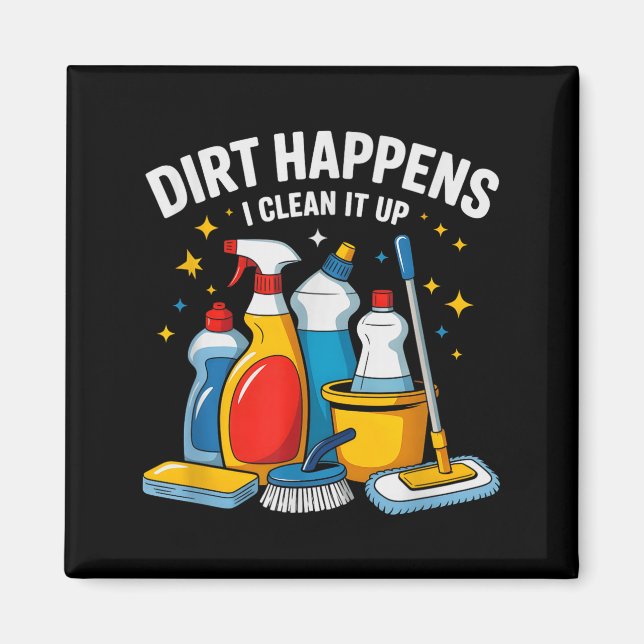 Imán Cute Dirt Happens I Clean It Up Housekeeng Squad V (Frente)
