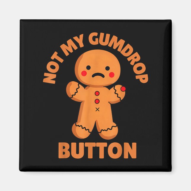 Imán Cute Emotional Funny Gingerbread Man Not My Gumdro (Frente)