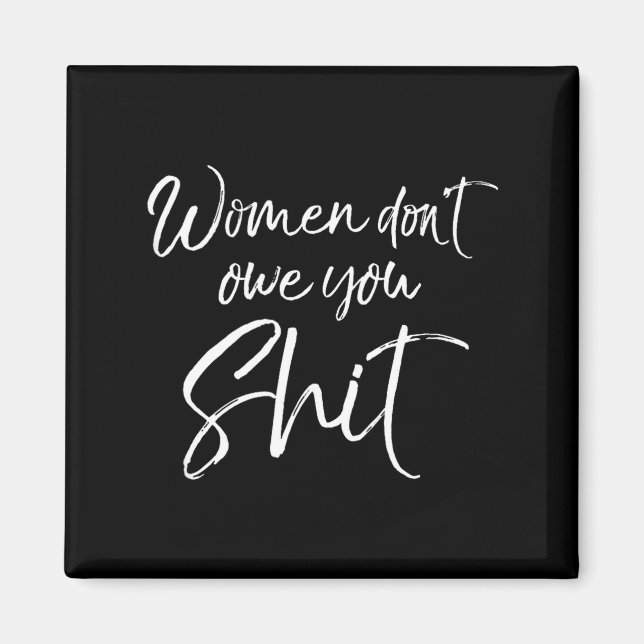 Imán Cute Feminist Quote Sarcastic Gift Women Don't Owe (Frente)