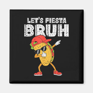Imán Dabbing Tacos Bruh Cinco De Mayo Fiesta Mexicano B