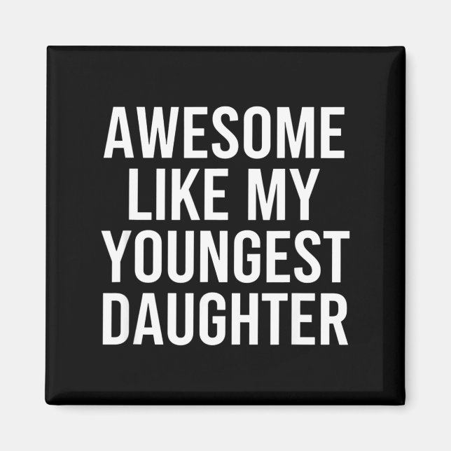 Imán Dad Awesome Like My Youngest Daughter Fathers Day  (Frente)