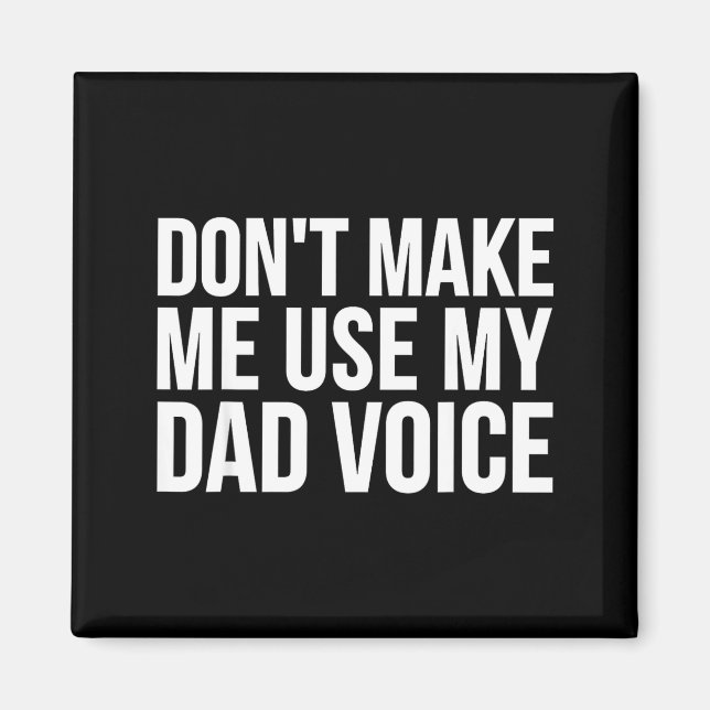 Imán Dad Funny - Don't Make Me Use My Dad Voice  (Frente)