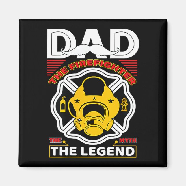 Imán Dad The Myth Legend Fireman Gift Proud Firefighter (Frente)