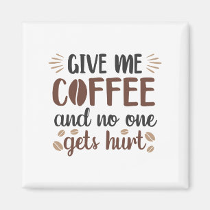 Imán Dame Café Y Nadie Se Herida (Café Mug)