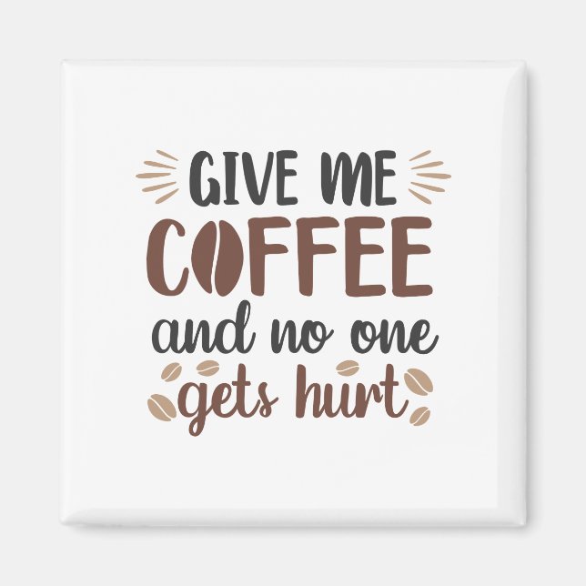 Imán Dame Café Y Nadie Se Herida (Café Mug) (Frente)