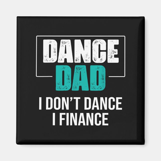 Imán Dance Dad I Don't Dance I Finance - Funny Dad Sayi (Frente)