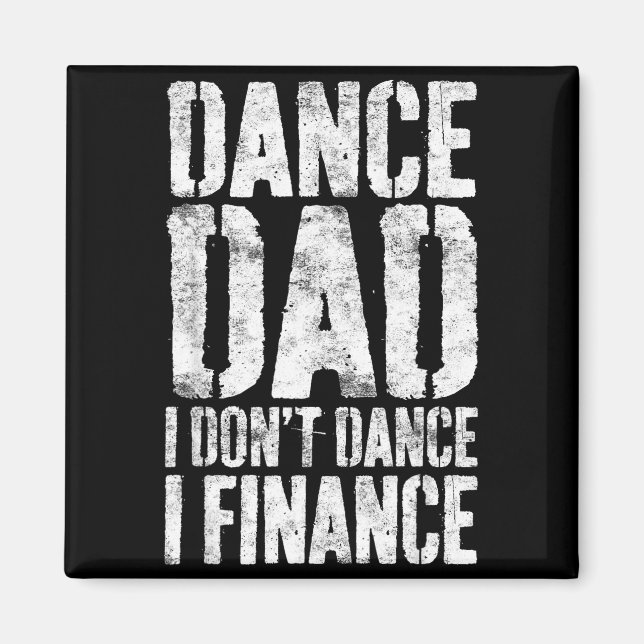 Imán Dance Dad I Don't Dance I Finance Shirt Men Father (Frente)