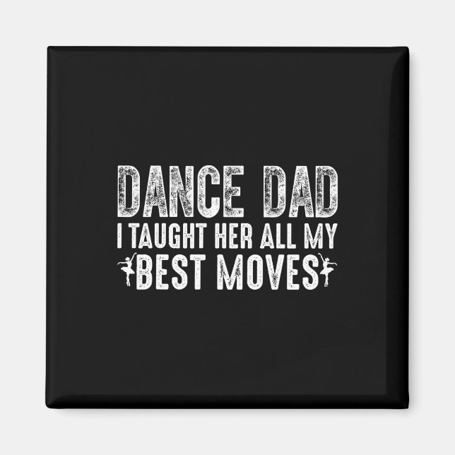 Imán Dance Dad Le Enseñé Todos Mis Mejores Movimientos  (Frente)