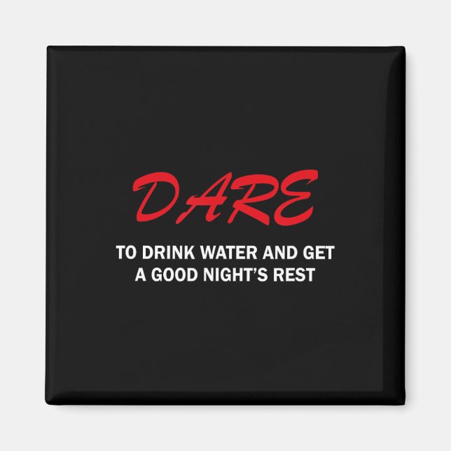 Imán Dare To Drink Water And Get A Good Night's Rest  (Frente)