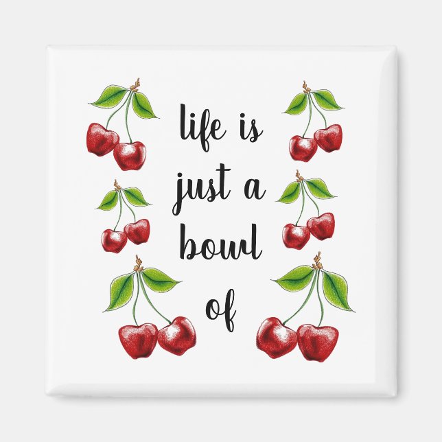 Imán de La vida es un tazón de cerezas (Frente)